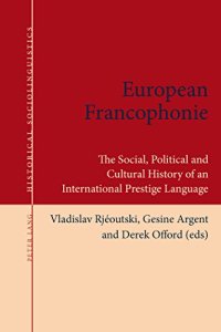 cover of the book European Francophonie: The Social, Political and Cultural History of an International Prestige Language