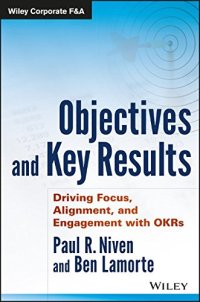 cover of the book Objectives and Key Results: Driving Focus, Alignment, and Engagement with OKRs