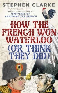 cover of the book How the French won Waterloo (or think they did)