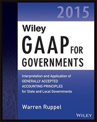 cover of the book Wiley GAAP for Governments 2015: Interpretation and Application of Generally Accepted Accounting Principles for State and Local Governments