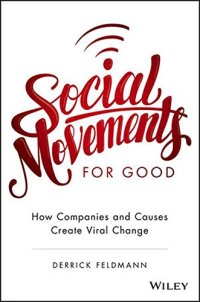 cover of the book Social Movements for Good: How Companies and Causes Create Viral Change