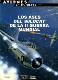 cover of the book Los Ases Del Wildcat de La II Guerra Mundial (Aviones en Combate  Ases y Leyendas №12)