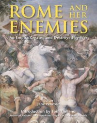 cover of the book Rome and her Enemies: An Empire Created and Destroyed by War