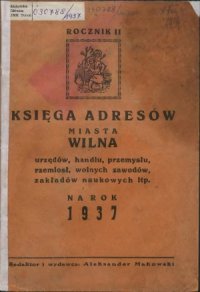 cover of the book Księga Adresów Miasta Wilna, Urzędów, Handlu, Przemysłu, Rzemiosł, Wolnych Zawodów, Zakładów Naukowych itp. na rok 1937