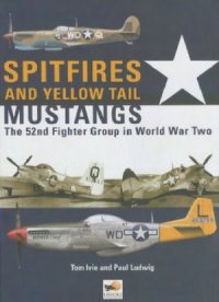 cover of the book Spitfires and Yellow Tail Mustangs: The 52nd Fighter Group in World War Two