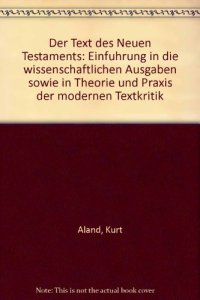 cover of the book Der Text des Neuen Testaments: Einführung in die wissenschaftlichen Ausgaben sowie in Theorie und Praxis der modernen Textkritik