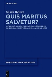 cover of the book Quis maritus salvetur? Untersuchungen zur Radikalisierung des Jungfräulichkeitsideals im 4. Jahrhundert