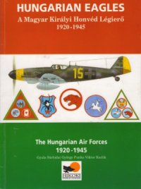 cover of the book Hungarian Eagles: The Hungarian Air Forces 1920-1945