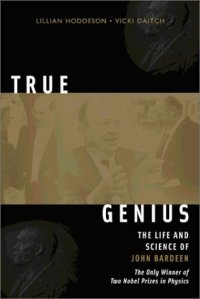 cover of the book True Genius: Life and Science of J.Bardeen