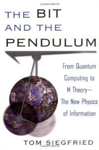 cover of the book The bit and the pendulum: from quantum computing to M theory