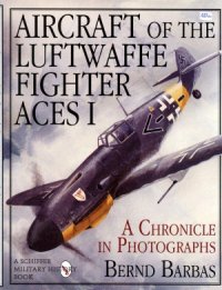 cover of the book Aircraft of the Luftwaffe Fighter Aces A Chronicle in Photographs