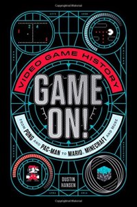 cover of the book Game On!: Video Game History from Pong and Pac-Man to Mario, Minecraft, and More