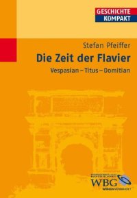 cover of the book Die Zeit der Flavier: Vespasian - Titus - Domitian