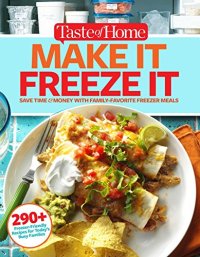 cover of the book Taste of Home Make It Freeze It: 295 Make-Ahead Meals that Save Time & Money