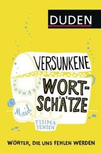 cover of the book Versunkene Wortschätze: Wörter, die uns fehlen werden