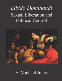 cover of the book Libido Dominandi: Sexual Liberation & Political Control