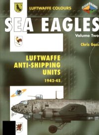 cover of the book Sea Eagles: Luftwaffe Anti-Shipping Units 1942-1945