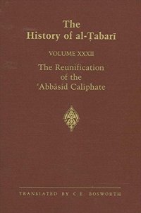 cover of the book The History of al-Ṭabarī, Vol. 32: The Reunification of the ‘Abbāsid Caliphate: The Caliphate of Al-Ma’mun A.D. 813-833/A.H. 198-218