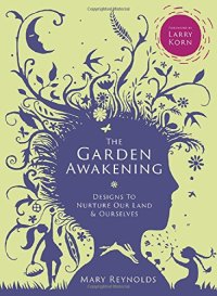 cover of the book The Garden Awakening: Designs to Nurture Our Land and Ourselves