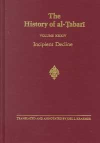 cover of the book The History of al-Ṭabarī, Vol.34: Incipient Decline: The Caliphates of al-Wathiq, al-Mutawakkil, and al-Muntasir A.D. 841-863/A.H. 227-248