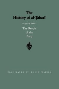 cover of the book The History of al-Ṭabarī, Vol. 36: The Revolt of the Zanj A.D. 869-879 / A.H. 255-265