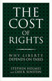 cover of the book The Cost of Rights: Why Liberty Depends on Taxes