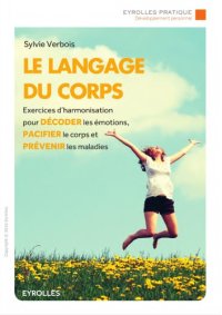 cover of the book Le langage du corps : exercices d’harmonisation pour décoder les émotions, pacifier le corps et prévenir les maladies