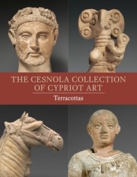 cover of the book The Cesnola Collection of Cypriot Art: Terracottas