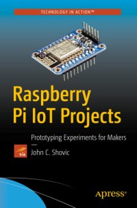 cover of the book Raspberry Pi IoT Projects : Prototyping Experiments for Makers