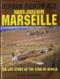 cover of the book German Fighter Ace Hans-Joachim Marseille: The Life Story of the «Star of Africa»