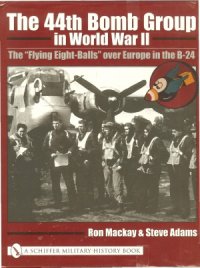 cover of the book The 44th Bomb Group in World War II: The «Flying Eight-Balls» over Europe in the B-24