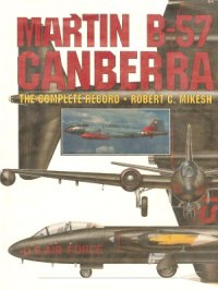 cover of the book Martin B-57 Canberra: The Complete Record