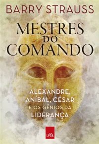 cover of the book Mestres do comando: Alexandre, Aníbal, César e os gênios da liderança