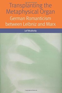 cover of the book Transplanting the Metaphysical Organ: German Romanticism between Leibniz and Marx (Forms of Living