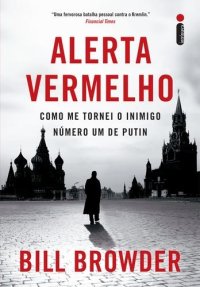 cover of the book Alerta vermelho: como me tornei o inimigo número um de Putin