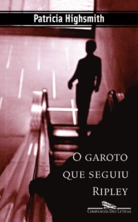 cover of the book O Garoto Que Seguiu Ripley