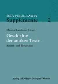 cover of the book Geschichte der antiken Texte: Autoren- und Werklexikon