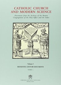 cover of the book Catholic Church and Modern Science. Documents from the Archives of the Roman Congregations of the Holy Office and the Index. Vol. 1. 16th Century Documents. Tome 3