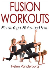 cover of the book Fusion workouts: fitness, yoga, pilates, and barre