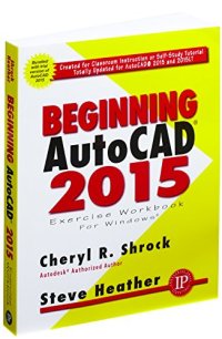 cover of the book Beginning AutoCAD 2015. Shrock, Steve Heather: exercise workbook