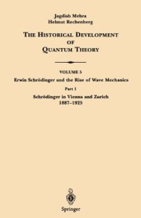 cover of the book The Historical Development of Quantum Theory, Vol. 5: Erwin Schrödinger and the Rise of Wave Mechanics, Part 1: Schrödinger in Vienna and Zurich, 1887-1925