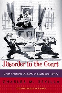 cover of the book Disorder in the Court: Great Fractured Moments in Courtroom History