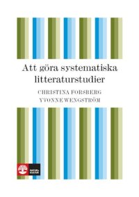 cover of the book Att göra systematiska litteraturstudier : värdering, analys och presentation av omvårdnadsforskning