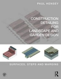 cover of the book Construction detailing for landscape and garden design: surface, steps and margins