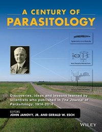 cover of the book A century of parasitology: discoveries, ideas, and lessons learned by scientists who published in the Journal of Parasitology, 1914-2014