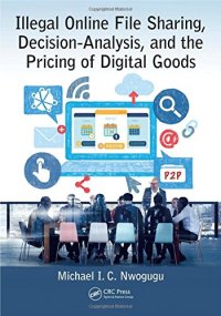 cover of the book Illegal online file sharing, decision-analysis, and the pricing of digital goods