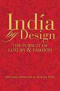 cover of the book India by design: the pursuit of luxury & fashion