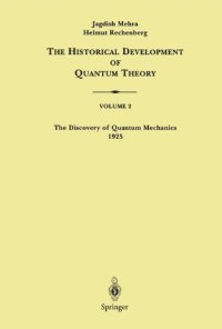 cover of the book The Historical Development of Quantum Theory, Volume 2: The Discovery of Quantum Mechanics, 1925