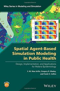 cover of the book Spatial agent-based simulation modeling in public health: design, implementation, and applications for malaria epidemiology