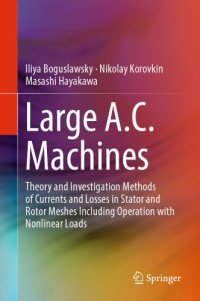 cover of the book Large A.C. Machines: Theory and Investigation Methods of Currents and Losses in Stator and Rotor Meshes Including Operation with Nonlinear Loads